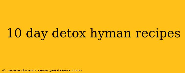 10 day detox hyman recipes