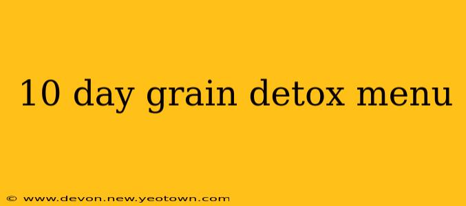 10 day grain detox menu