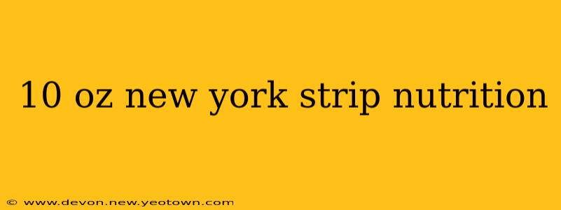 10 oz new york strip nutrition