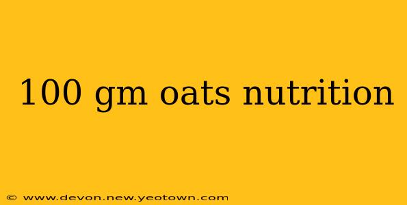 100 gm oats nutrition