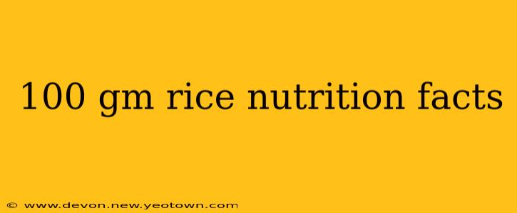 100 gm rice nutrition facts