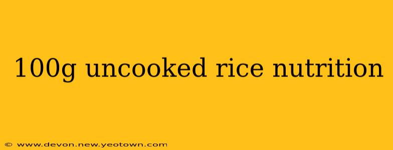 100g uncooked rice nutrition