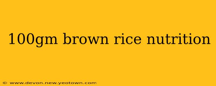 100gm brown rice nutrition