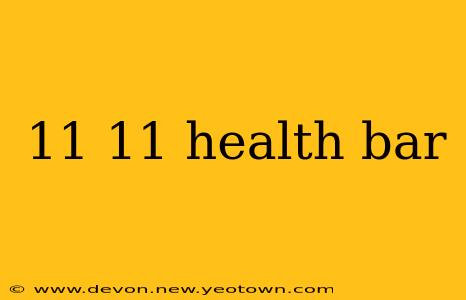 11 11 health bar