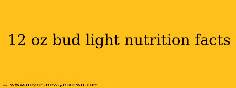 12 oz bud light nutrition facts