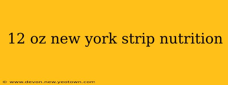 12 oz new york strip nutrition