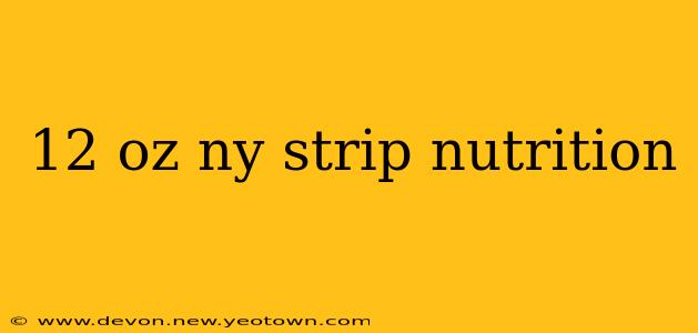 12 oz ny strip nutrition
