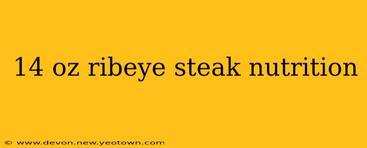 14 oz ribeye steak nutrition