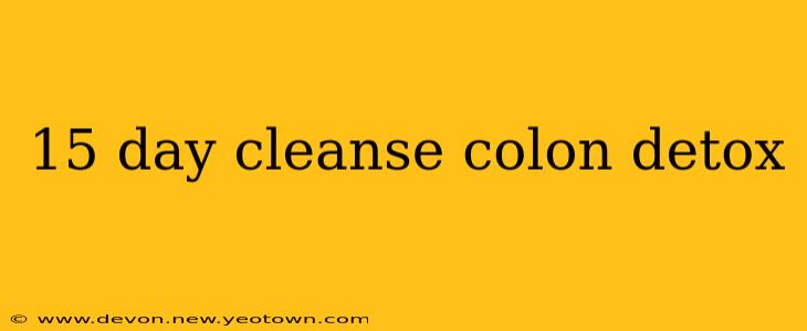 15 day cleanse colon detox