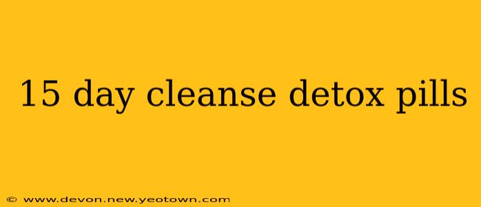 15 day cleanse detox pills