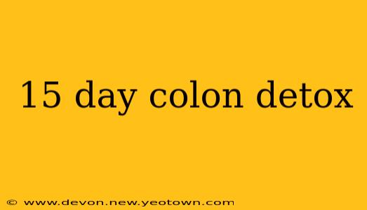 15 day colon detox