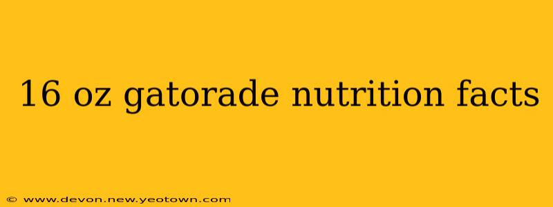 16 oz gatorade nutrition facts