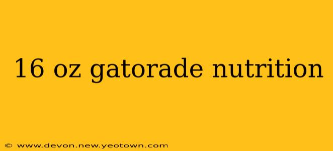 16 oz gatorade nutrition