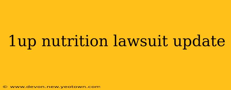 1up nutrition lawsuit update