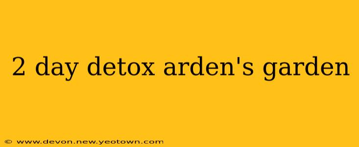 2 day detox arden's garden