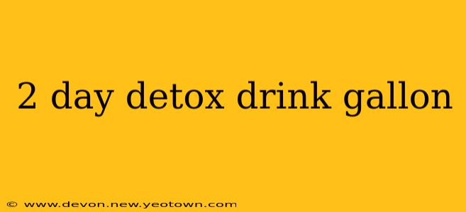 2 day detox drink gallon