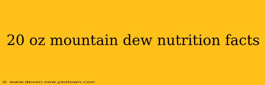 20 oz mountain dew nutrition facts