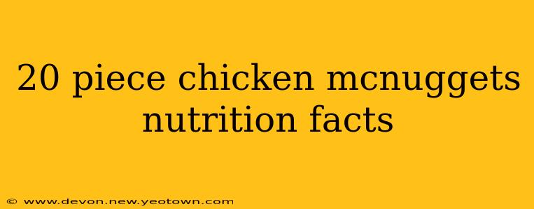 20 piece chicken mcnuggets nutrition facts