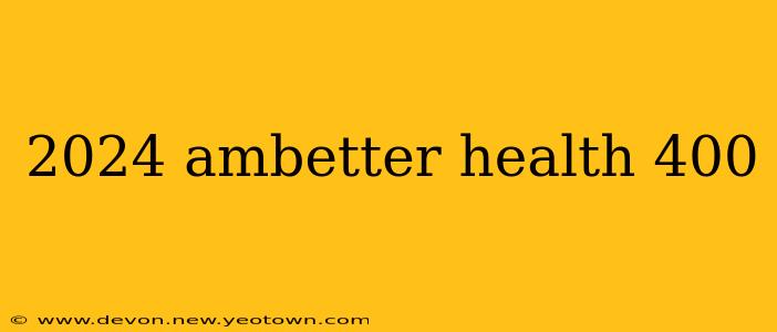 2024 ambetter health 400