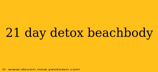 21 day detox beachbody