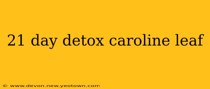 21 day detox caroline leaf