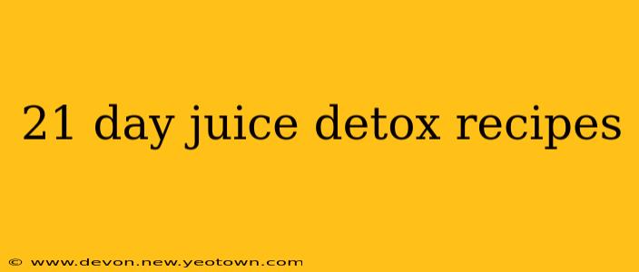 21 day juice detox recipes