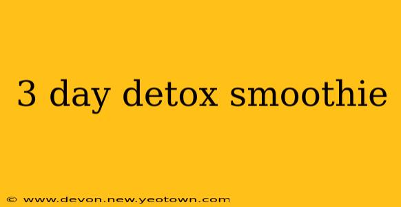 3 day detox smoothie