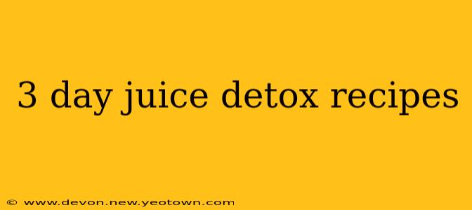 3 day juice detox recipes