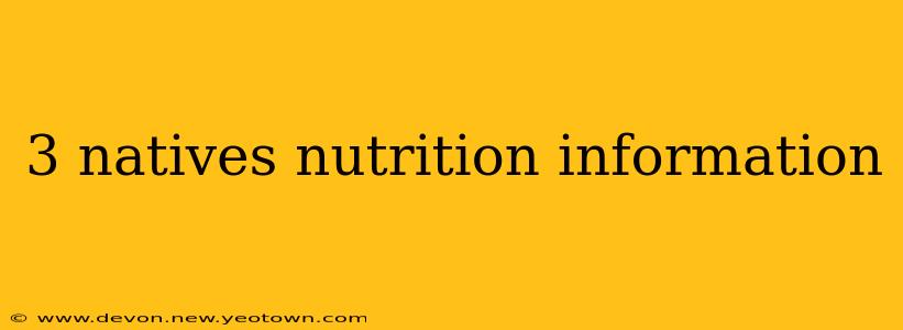 3 natives nutrition information