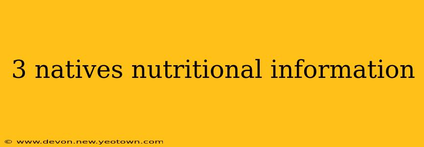 3 natives nutritional information
