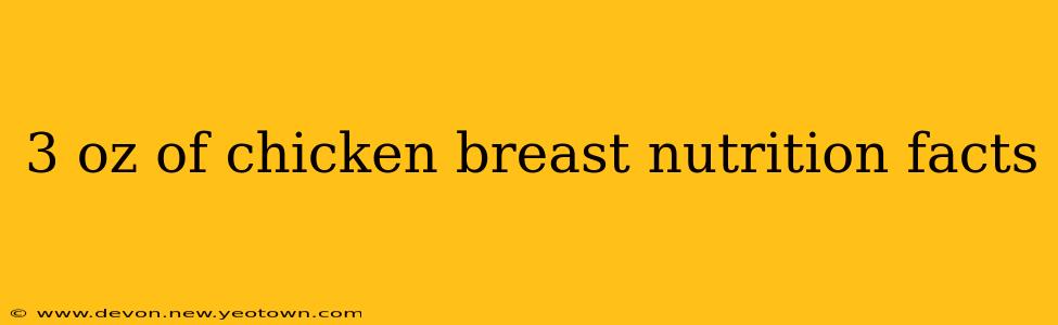 3 oz of chicken breast nutrition facts