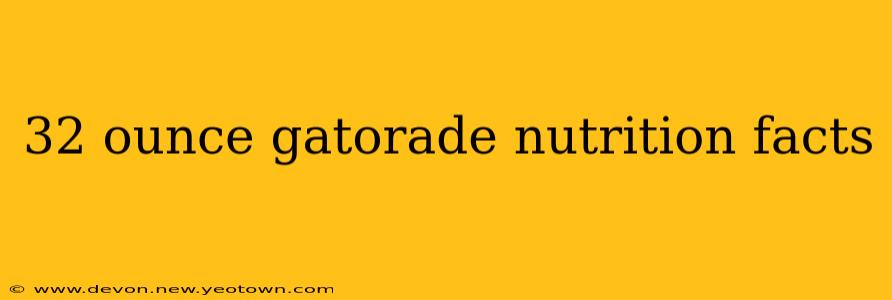 32 ounce gatorade nutrition facts