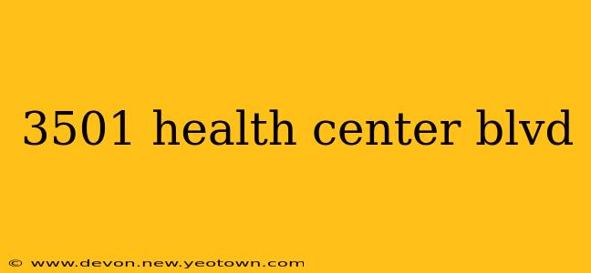 3501 health center blvd