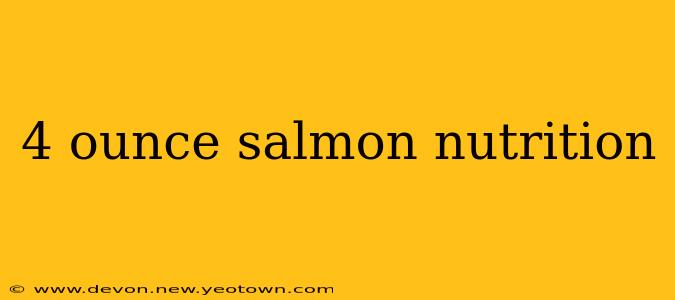 4 ounce salmon nutrition