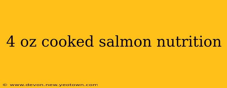 4 oz cooked salmon nutrition