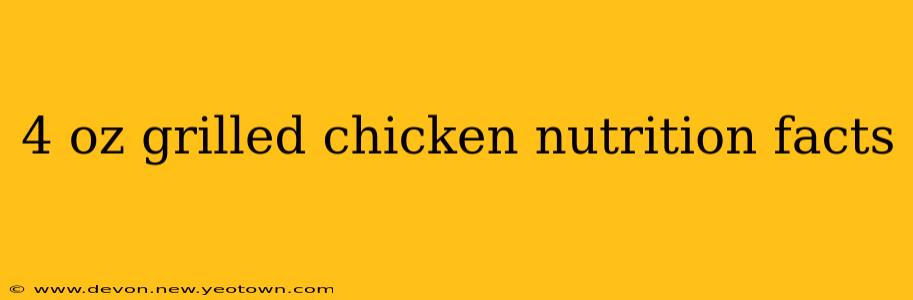 4 oz grilled chicken nutrition facts