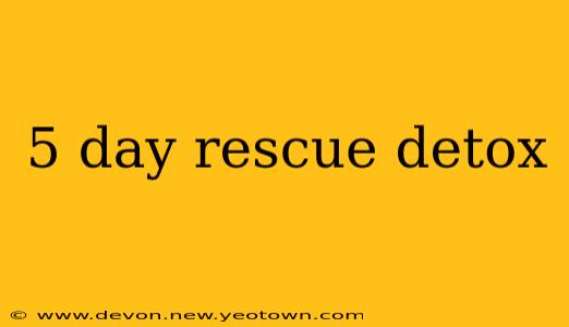 5 day rescue detox