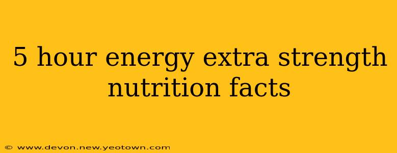 5 hour energy extra strength nutrition facts