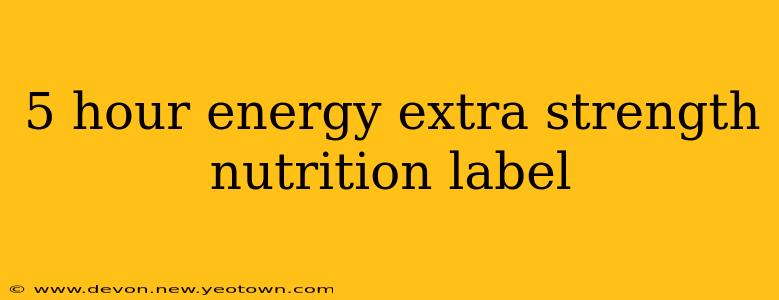 5 hour energy extra strength nutrition label