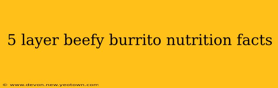 5 layer beefy burrito nutrition facts