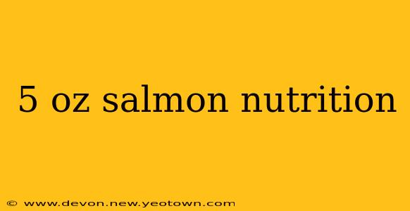 5 oz salmon nutrition