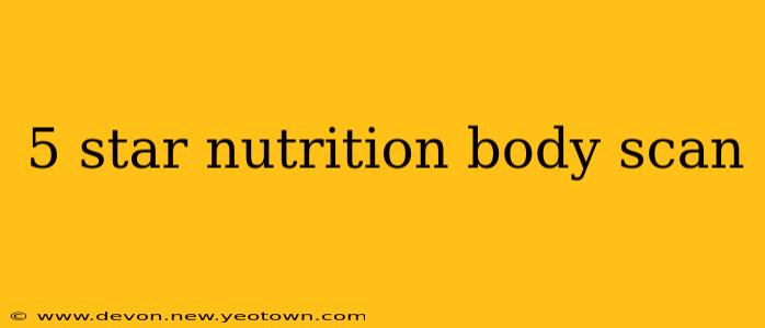 5 star nutrition body scan
