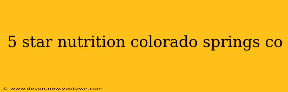 5 star nutrition colorado springs co