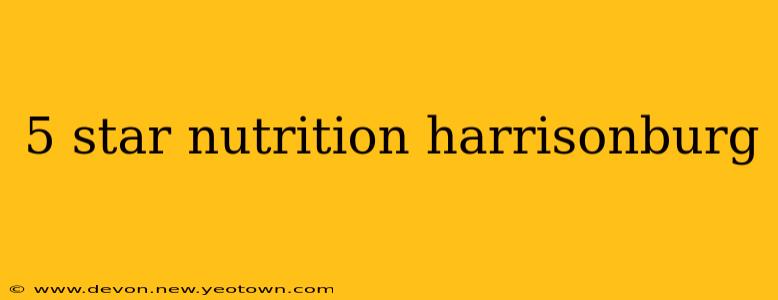 5 star nutrition harrisonburg