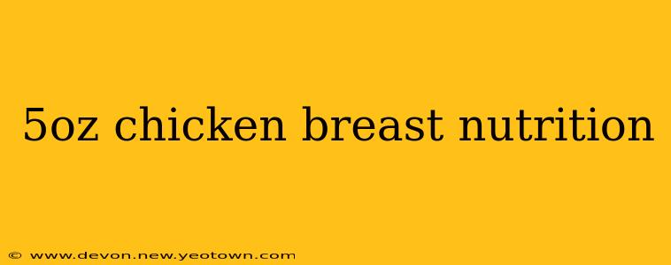 5oz chicken breast nutrition