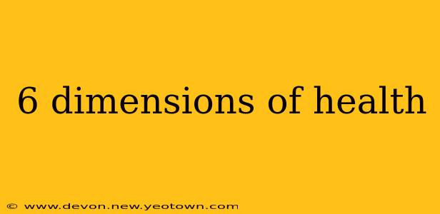 6 dimensions of health
