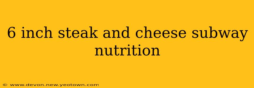 6 inch steak and cheese subway nutrition