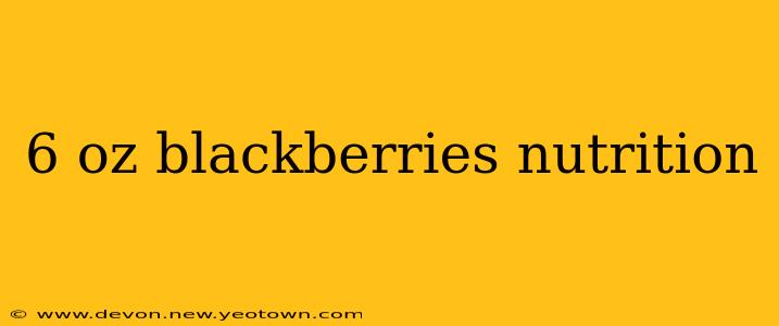 6 oz blackberries nutrition