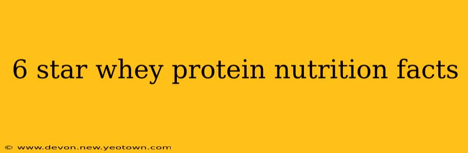 6 star whey protein nutrition facts