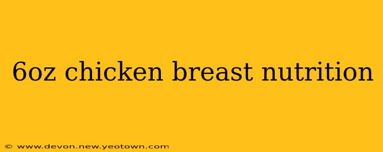 6oz chicken breast nutrition